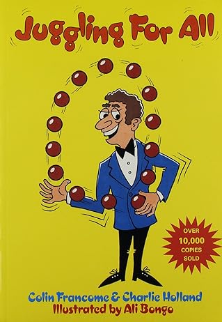 Juggling for All by Colin Francome and Charlie Holland Illustrated by Ali Bongo